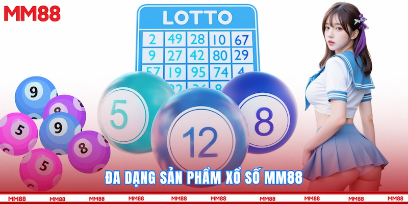 Đa dạng sản phẩm Xổ số MM88